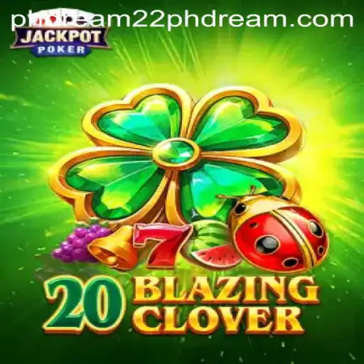 Discover the Excitement of 20BlazingClover with PHDream 22